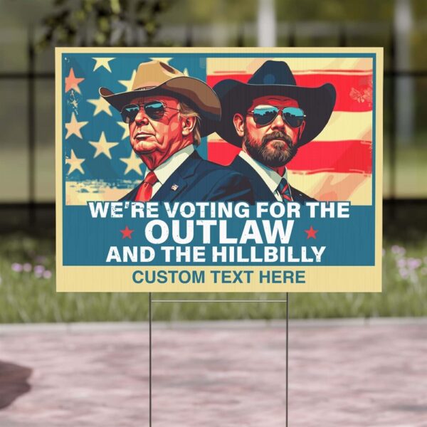 Trump Were Voting For The Outlaw an The Hillbilly Yard Sign