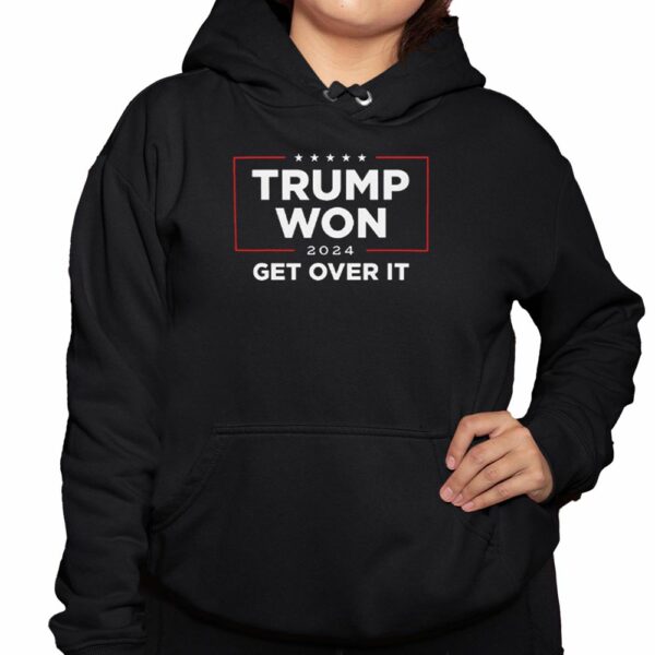 Trump Won 2024 Get Over It Shirt 3 1