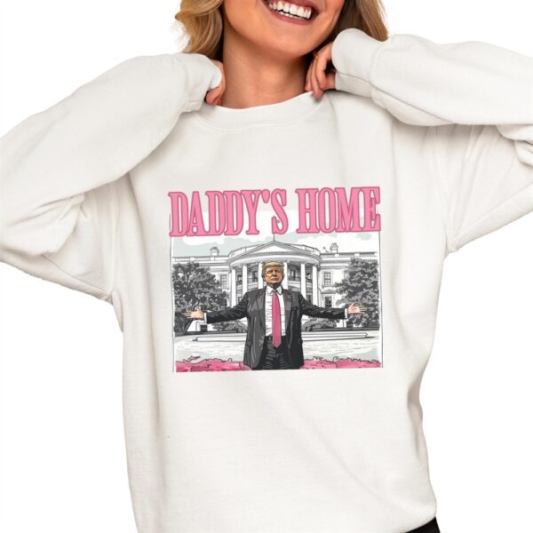 Trump Won Daddys Home Shirt 6 1