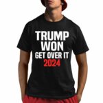 Trump Won Get Over It 2024 Shirt