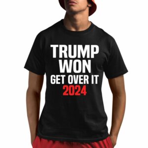 Trump Won Get Over It 2024 Shirt 1 1