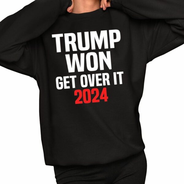 Trump Won Get Over It 2024 Shirt 2 1