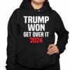 Trump Won Get Over It 2024 Shirt 3 1