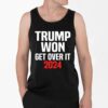 Trump Won Get Over It 2024 Shirt 4 2