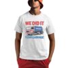 We Did It Trump Team Garbage Shirt 1 1