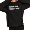 Welcome Back President Trump Shirt 2 1