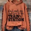 Womens Dont Make Me Take You To The Train Station Print Casual Sweatshirt 1