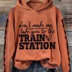 Women's Don't Make Me Take You To The Train Station Print Casual Sweatshirt
