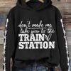 Womens Dont Make Me Take You To The Train Station Print Casual Sweatshirt 3