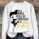 Women's In A World Full Of Princesses Be A Beth Dutton Casual Sweatshirt