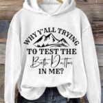 Women's Why Y' All Trying To Test The Beth Dutton In Me Casual TV Show Hoodie