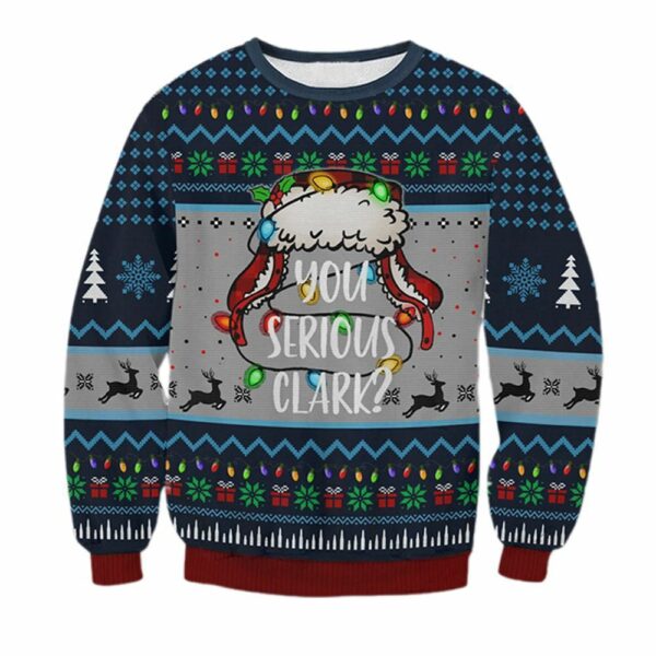 You Serious Clark Ugly Christmas Sweater 1 1