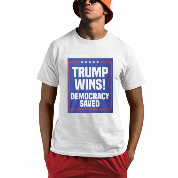 Trump Wins Democracy Saved Shirt