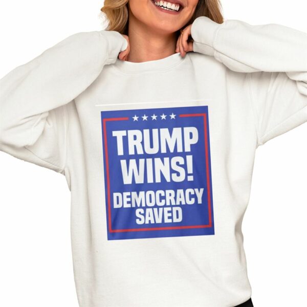 rump Wins Democracy Saved Shirt 0 4