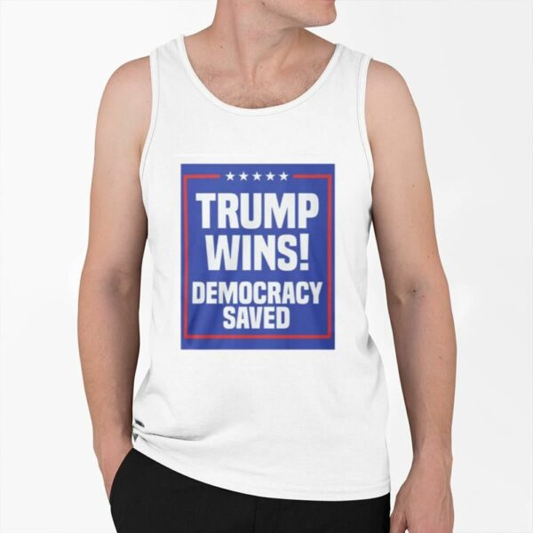 rump Wins Democracy Saved Shirt 0 6