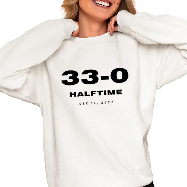 33 0 Halftime Dec 17 2022 Shirt 0 4