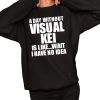 A Day Without Visual Kei Is Like Wait I Have No Idea Shirt 2 1