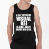 A Day Without Visual Kei Is Like Wait I Have No Idea Shirt 4 2