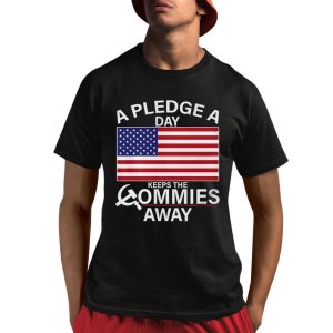 A Pledge A Day Keeps The Commies Away Shirt 1 1