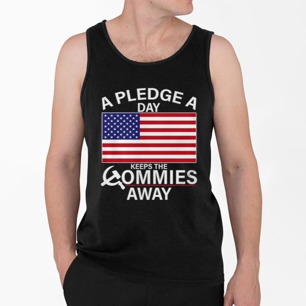 A Pledge A Day Keeps The Commies Away Shirt 4 2