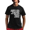 America Will Force A Child To Be Born But Not Protect Them In School Shirt 1 1