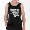 America Will Force A Child To Be Born But Not Protect Them In School Shirt 4 2