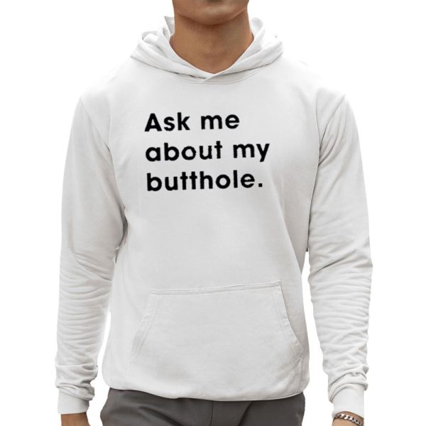 Ask Me About My Butthole Shirt 0 5