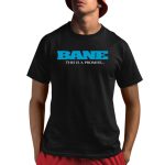 Bane This Is Promise I Will Come Back For You Shirt