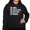 Be Kind Be Selfless Be Better Go Birds Shirt 3 1