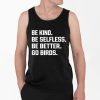 Be Kind Be Selfless Be Better Go Birds Shirt 4 2