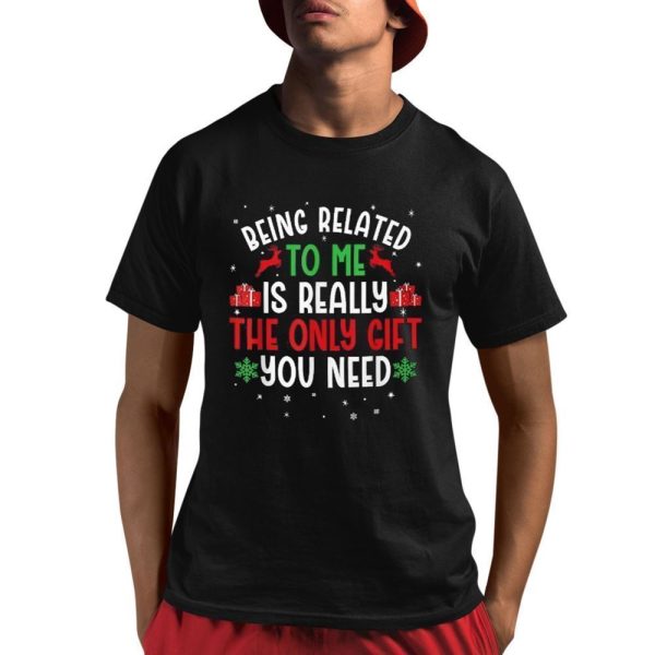 Being Related To Me Funny Christmas Family Shirt 1 1