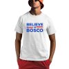 Believe In Bosco Shirt 0 1