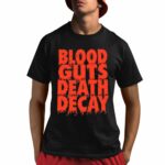 Blood Guts Death Decay Shirt