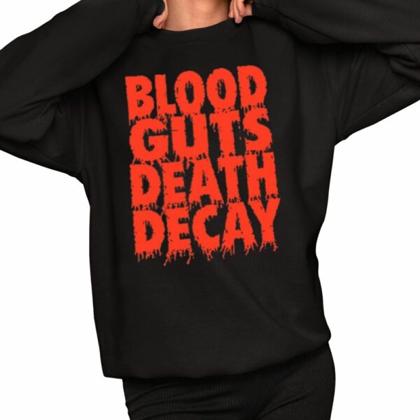 Blood Guts Death Decay Shirt 2 1