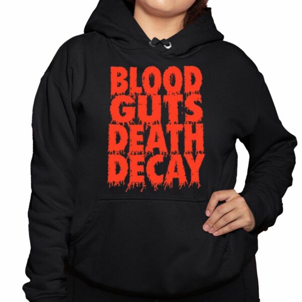 Blood Guts Death Decay Shirt 3 1