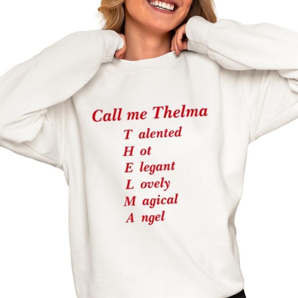 Call Me Thelma Talented Hot Elegant Lovely Magical Angel Shirt 0 4