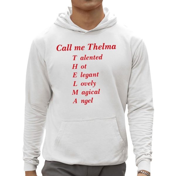 Call Me Thelma Talented Hot Elegant Lovely Magical Angel Shirt 0 5