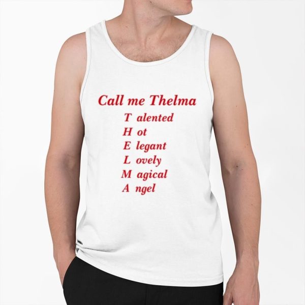 Call Me Thelma Talented Hot Elegant Lovely Magical Angel Shirt 0 6