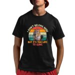 Capybara I Don't Belong Here But It's Too Late To Leave Shirt