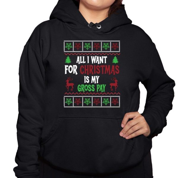 Christmas All I Want Is My Gross Pay Ugly Holiday Shirt 3 1