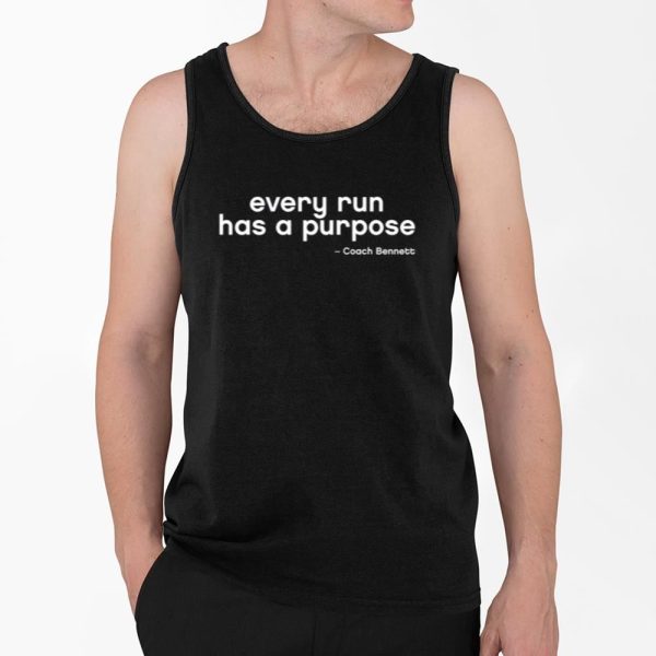 Coach Bennett Every Run Has A Purpose Shirt 4 2