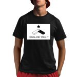 Come And Take It Shirt