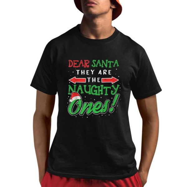 Dear Santa They Are The Naughty Ones Shirt 1 1