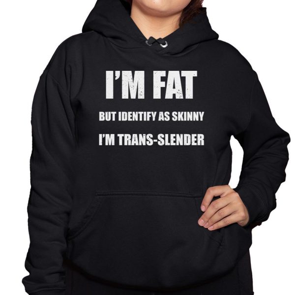 Declaration of Memes Im Fat But Identify As Skinny Im Trans Slender Shirt 3 1