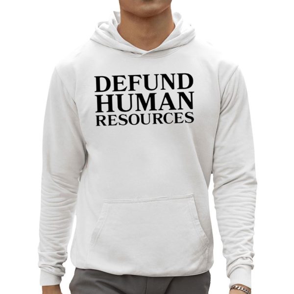 Defund Human Resources Shirt 0 5