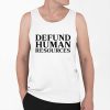 Defund Human Resources Shirt 0 6