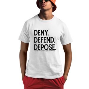 Deny Defend Depose Abolish Private Health Insurance Shirt 0 1