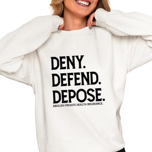 Deny Defend Depose Abolish Private Health Insurance Shirt 0 4