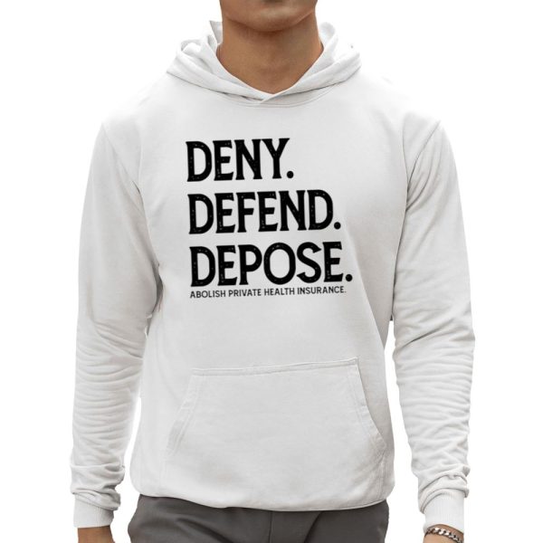 Deny Defend Depose Abolish Private Health Insurance Shirt 0 5