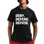 Deny Defend Depose Shirt